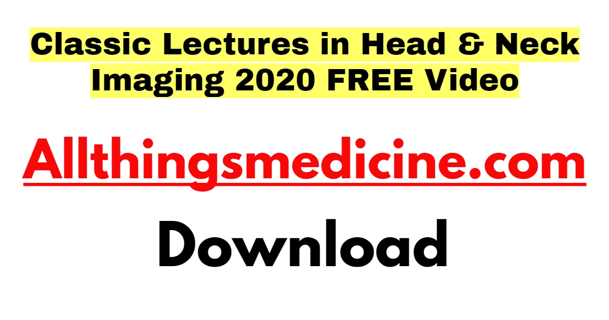 classic-lectures-in-head-neck-imaging-2020-download-free