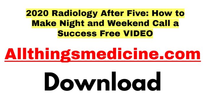 2020-radiology-after-five-how-to-make-night-and-weekend-call-a-success-download-free