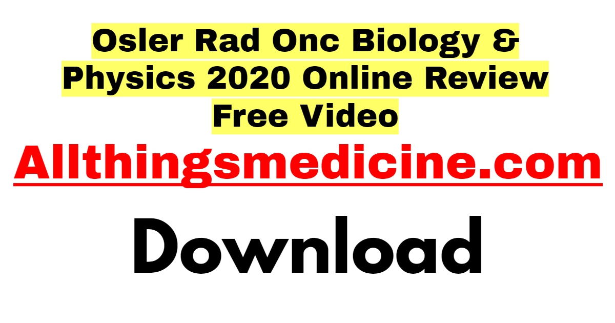 osler-rad-onc-biology-physics-2020-online-review-free-download
