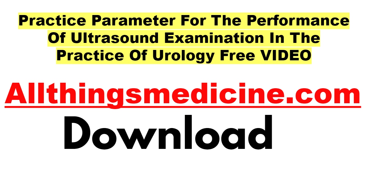 practice-parameter-for-the-performance-of-ultrasound-examination-in-the-practice-of-urology-free-download