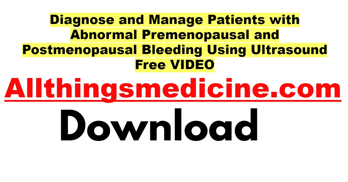using-ultrasound-to-diagnose-and-manage-patients-with-abnormal-premenopausal-and-postmenopausal-bleeding-free-download