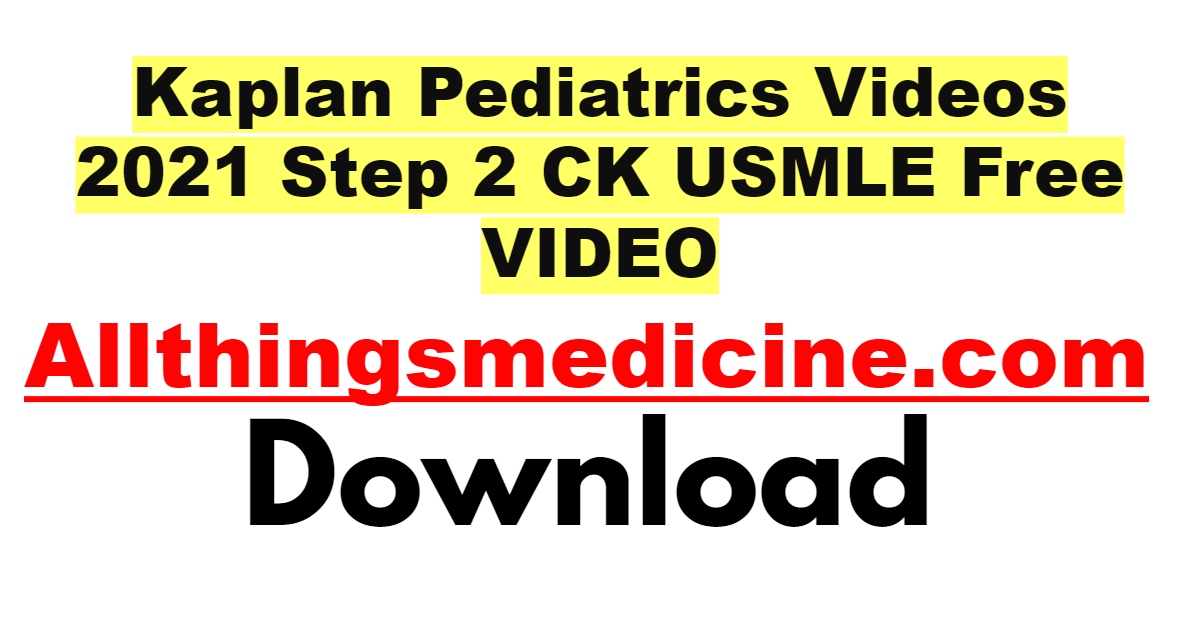kaplan-pediatrics-videos-2021-step-2-ck-usmle-free-download