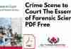 Crime Scene to Court The Essentials of Forensic Science PDF