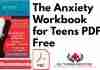 The Anxiety Workbook for Teens PDF