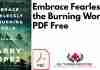 Embrace Fearlessly the Burning World PDF