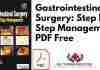 Gastrointestinal Surgery: Step by Step Management PDF