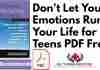 Dont Let Your Emotions Run Your Life for Teens PDF