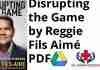 Disrupting the Game by Reggie Fils Aimé PDF