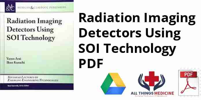 Radiation Imaging Detectors Using SOI Technology PDF
