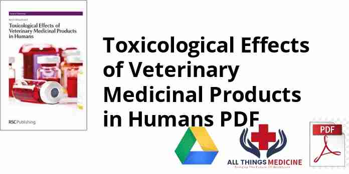 Toxicological Effects of Veterinary Medicinal Products in Humans PDF