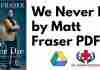 We Never Die by Matt Fraser PDF