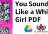 You Sound Like a White Girl PDF