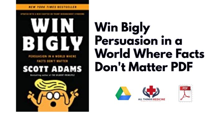 Win Bigly Persuasion in a World Where Facts Dont Matter PDF