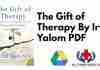 The Gift of Therapy By Irvin Yalom PDF