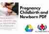 Pregnancy Childbirth and the Newborn PDF