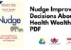 Nudge Improving Decisions About Health Wealth PDF