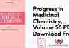 Progress in Medicinal Chemistry, Volume 56 PDF