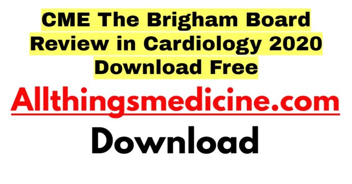 cme-the-brigham-board-review-in-cardiology-2020-download-free