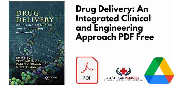 Drug Delivery: An Integrated Clinical and Engineering Approach PDF