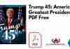 Trump 45: Americas Greatest President PDF