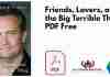 Friends, Lovers, and the Big Terrible Thing PDF