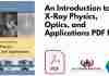 An Introduction to X-Ray Physics, Optics, and Applications PDF