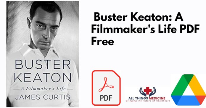 Buster Keaton: A Filmmakers Life PDF