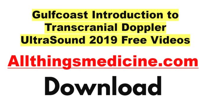 gulfcoast-introduction-to-transcranial-doppler-ultrasound-2019-videos-free-download
