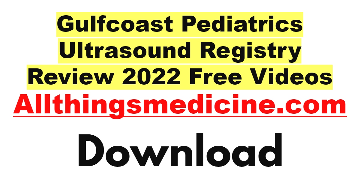 gulfcoast-pediatrics-ultrasound-registry-review-2022-videos-free-download