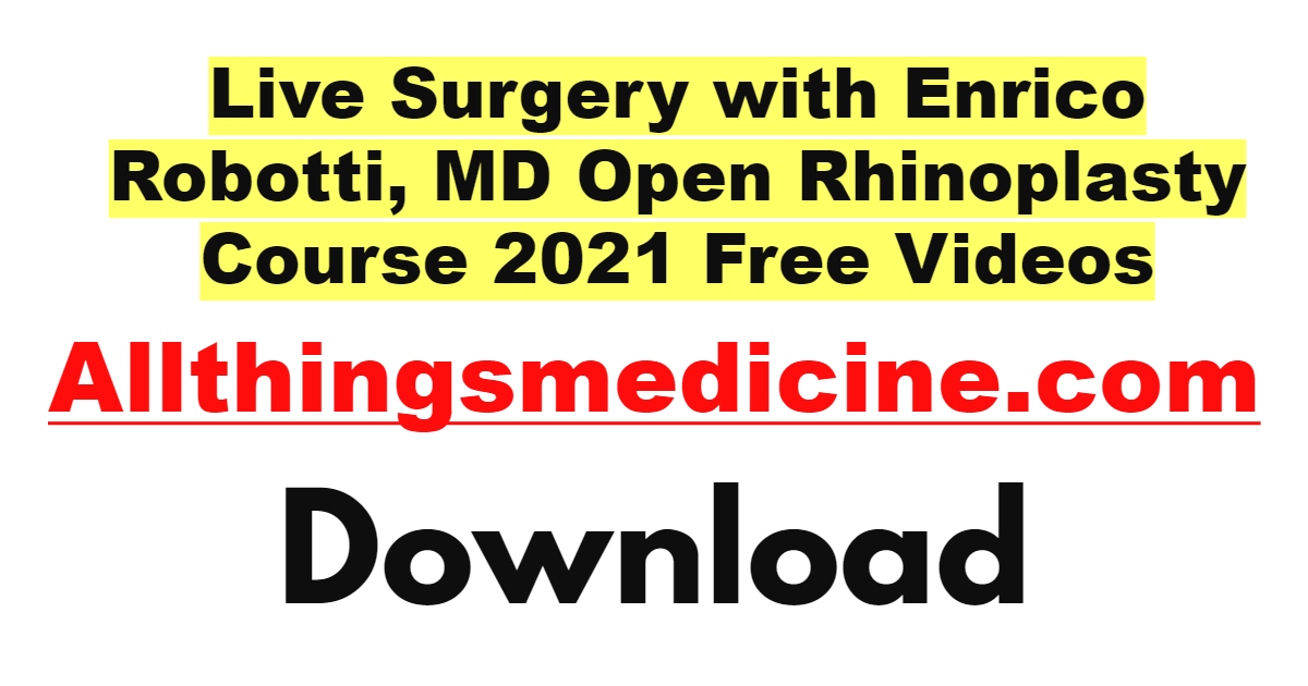 live-surgery-with-enrico-robotti-md-open-rhinoplasty-course-2021-videos-free-download