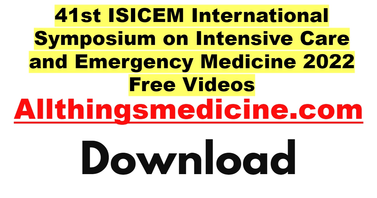 41st-isicem-international-symposium-on-intensive-care-and-emergency-medicine-2022-videos-free-download