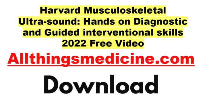 harvard-musculoskeletal-ultra-sound-hands-on-diagnostic-and-guided-interventional-skills-2022-free-download