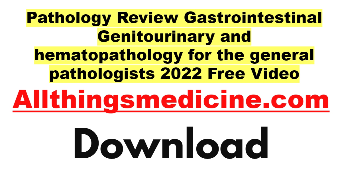 pathology-review-gastrointestinal-genitourinary-and-hematopathology-for-the-general-pathologists-2022-free-download