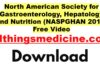 north-american-society-for-gastroenterology-hepatology-and-nutrition-naspghan-2017-videos-free-download