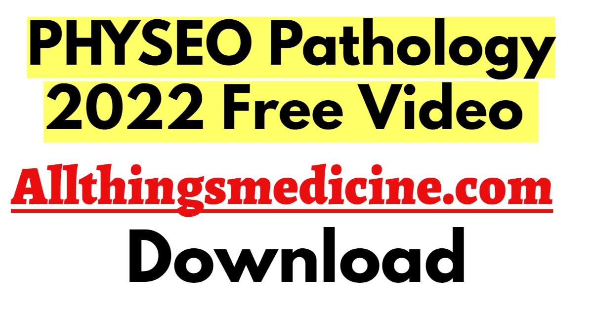 physeo-pathology-videos-2022-free-download