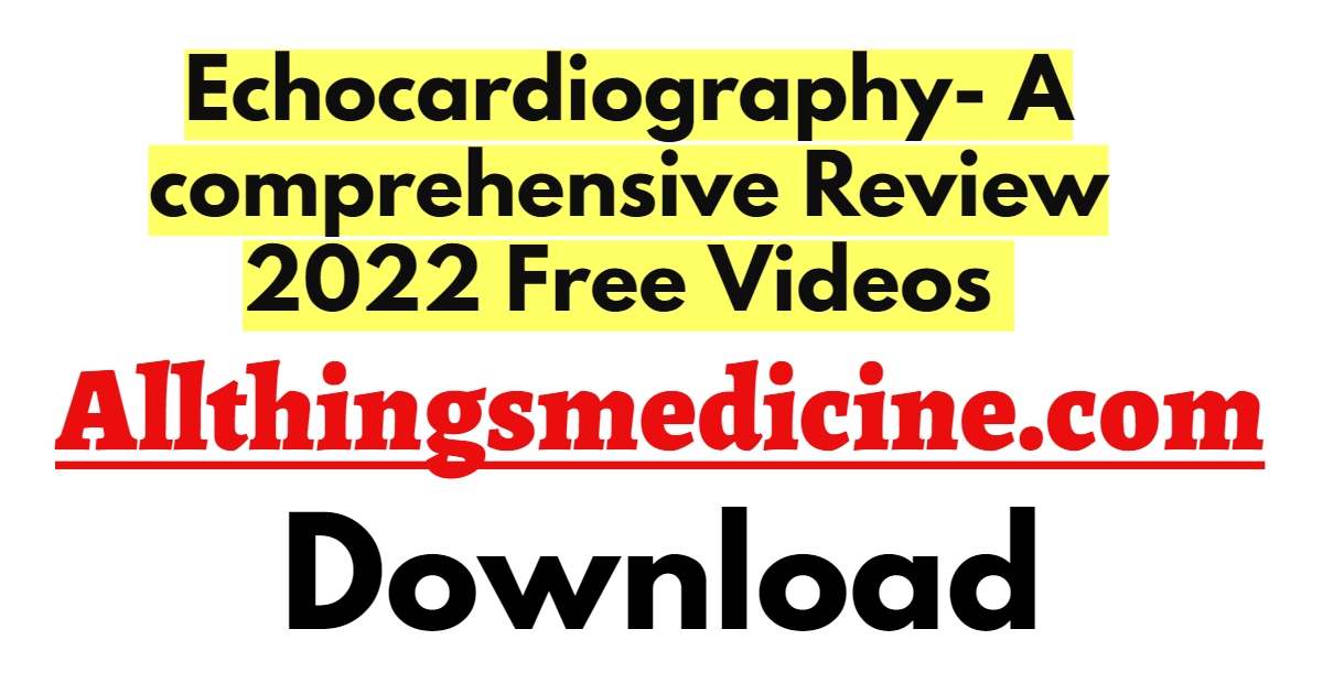 echocardiography-a-comprehensive-review-2022-videos-free-download