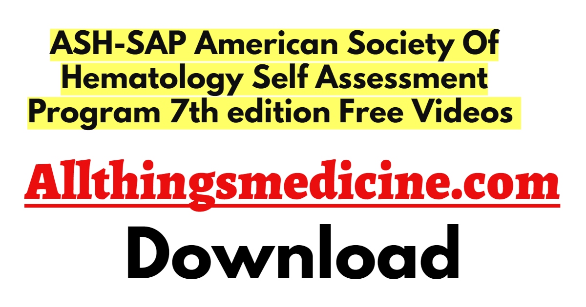 ash-sap-american-society-of-hematology-self-assessment-program-7th-edition-videos-free-download