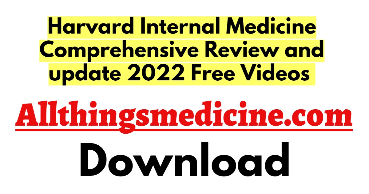 harvard-internal-medicine-comprehensive-review-an-update-2022-videos-free-download