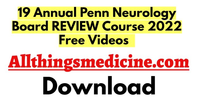 19-annual-penn-neurology-board-review-course-2022-videos-free-download