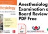 Anesthesiology Examination and Board Review PDF Free Download