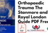 Orthopaedic Trauma The Stanmore and Royal London Guide PDF Free Download