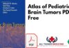 Atlas of Pediatric Brain Tumors PDF Free Download