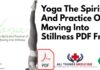 oga The Spirit And Practice Of Moving Into Stillness PDF Free