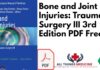 Bone and Joint Injuries: Trauma Surgery III 3rd Edition PDF Free Download