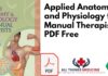 Applied Anatomy and Physiology for Manual Therapists PDF Free