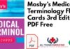 Mosbys Medical Terminology Flash Cards 3rd Edition PDF Free Download