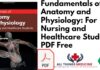 Fundamentals of Anatomy and Physiology: For Nursing and Healthcare Students PDF Free