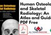 Human Osteology and Skeletal Radiology: An Atlas and Guide PDF Free