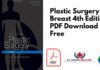 Plastic Surgery Breast 4th Edition PDF