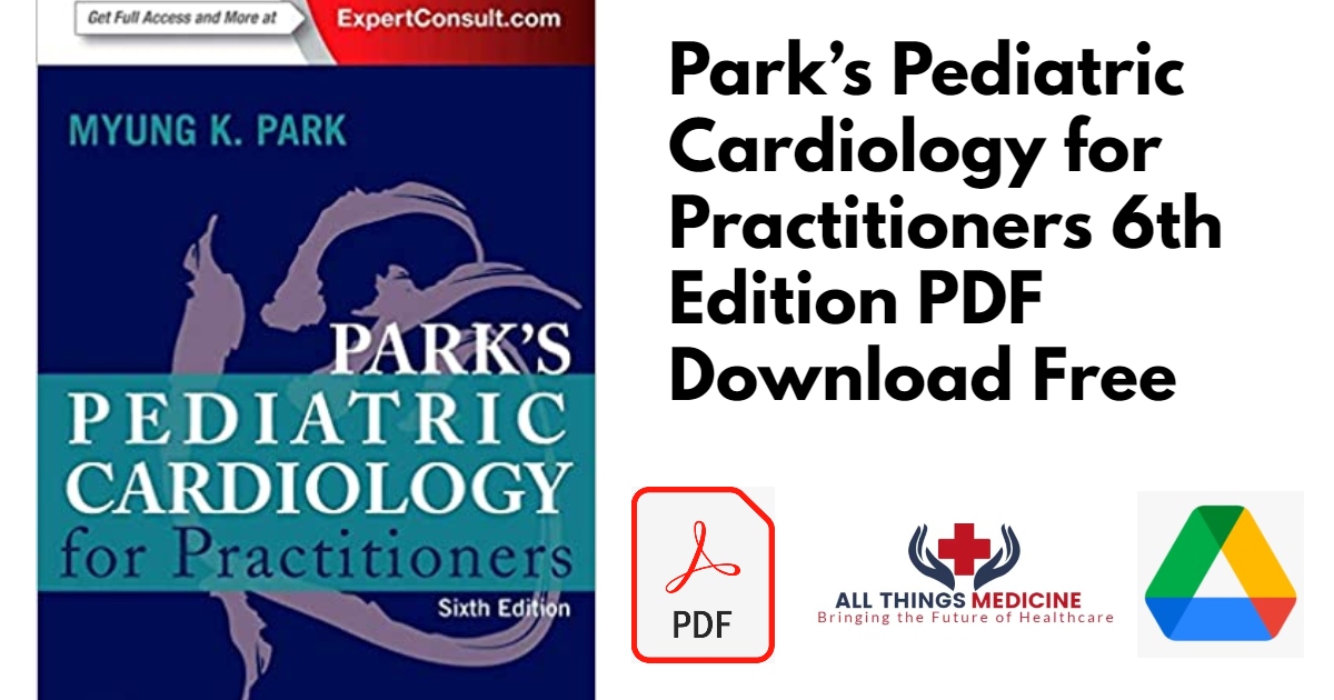 Park’s Pediatric Cardiology for Practitioners 6th Edition PDF
